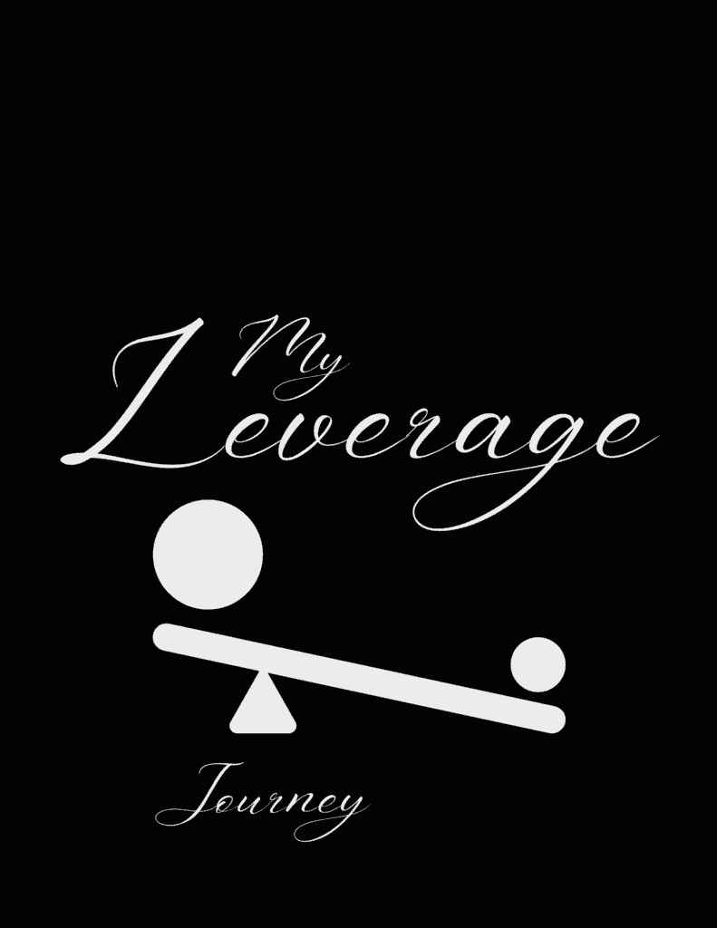 What is "My Leverage Journal"? 1 My Leverage Journey