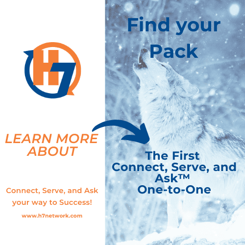 Building Your Business Through The First Connect, Serve, and Ask™ One-to-one 1 Leveraging the Connect, Serve, and Ask™ One-to-One method can greatly enhance your business prospects by fostering trust and building collaborative relationships. Below, we delve into how to implement this strategic approach and explore its potential benefits. Connect, Serve, and Ask™ is the tenet for H7 Network and culture-maker developed by the founder, Clay Hicks.